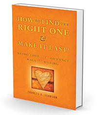 Charles Johnson - How To Find The Right One & Make It Last!