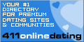 411OnlineDating - The #1 Directory for 

Premium Dating Sites and Online Communities!